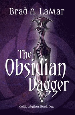 Brad a. Lamar, Brad A. Lamar, A. LaMar, Brad - Obsidian Dagger (Celtic Mythos, Book 1), Häftad