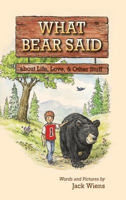 What Bear Said about Life, Love, and Other Stuff 1