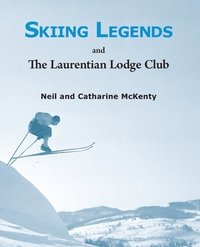 bokomslag Skiing Legends and the Laurentian Lodge Club