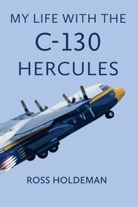 bokomslag My Life With The C-130 Hercules