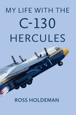Ross Holdeman - My Life With The C-130 Hercules, Häftad. Tillgänglighet: Lägg i varukorg