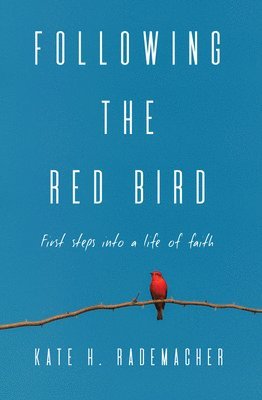 Kate H Rademacher, Kate H. Rademacher - Following the Red Bird, Häftad