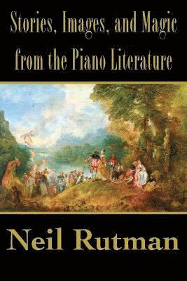 bokomslag Stories, Images, and Magic from the Piano Literature