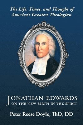 bokomslag Jonathan Edwards on the New Birth in the Spirit