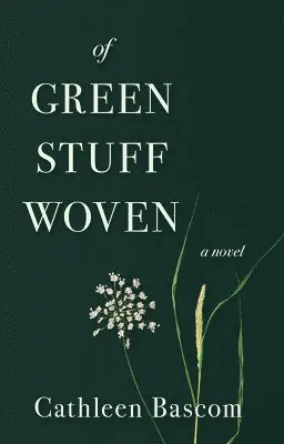 Cathleen Bascom - Of Green Stuff Woven, Häftad. Tillgänglighet: Lägg i varukorg