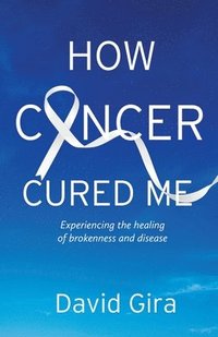 bokomslag How Cancer Cured Me