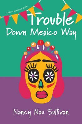Nancy Nau Sullivan - Trouble Down Mexico Way, Häftad
