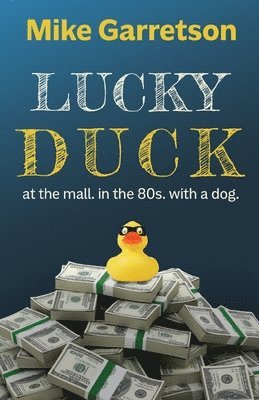 bokomslag Lucky Duck: At the mall, in the 80s, with a dog.