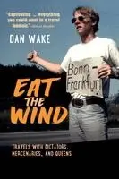 Dan Wake - Eat the Wind, Häftad. Tillgänglighet: Lägg i varukorg