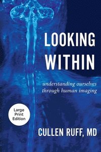 bokomslag Looking Within: Understanding Ourselves through Human Imaging