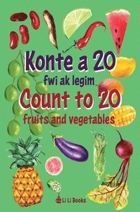 bokomslag Count to 20 Fruits and Vegetables: Konte a 20 fwi ak legim