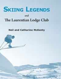 bokomslag Skiing Legends and The Laurentian Lodge Club