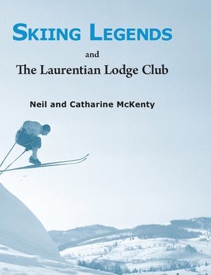 bokomslag Skiing Legends and The Laurentian Lodge Club