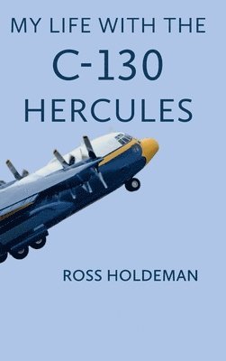 Ross Holdeman - My Life With The C-130, Inbunden. Tillgänglighet: Lägg i varukorg