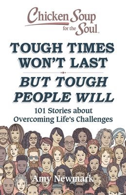 Chicken Soup for the Soul: Tough Times Won't Last But Tough People Will 1