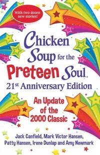 bokomslag Chicken Soup for the Preteen Soul 21st Anniversary Edition