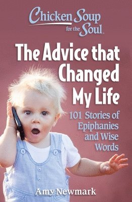 bokomslag Chicken Soup for the Soul: The Advice that Changed My Life