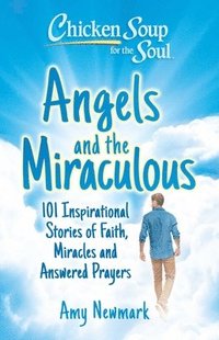bokomslag Chicken Soup for the Soul: Angels and the Miraculous