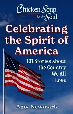 Amy Newmark - Chicken Soup for the Soul: Celebrating the Spirit of America, Häftad
