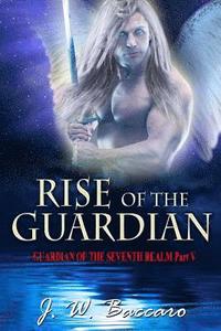 bokomslag Rise of the Guardian: [Guardian of the Seventh Realm Book 5]