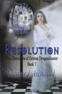 Resolution: [The Chronicles Of Grimm Dragonblaster Book 7] 1