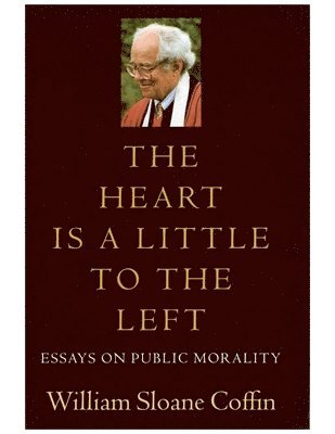 bokomslag The Heart Is a Little to the Left: Essays on Public Morality