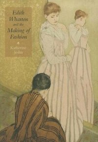 bokomslag Edith Wharton and the Making of Fashion