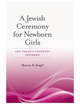 A Jewish Ceremony for Newborn Girls: The Torah's Covenant Affirmed 1