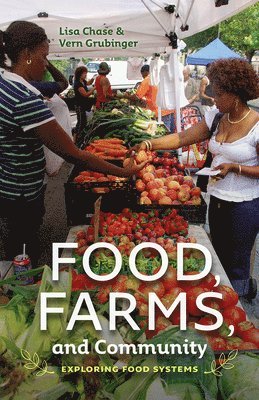 Lisa Chase, Vern Grubinger - Food, Farms, and Community, Häftad