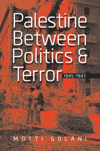 bokomslag Palestine between Politics and Terror, 19451947