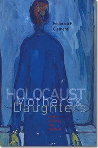 bokomslag Holocaust Mothers and Daughters