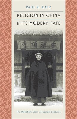 Religion in China and Its Modern Fate 1