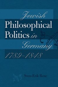 bokomslag Jewish Philosophical Politics in Germany, 1789-1848