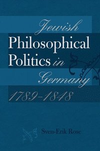 bokomslag Jewish Philosophical Politics in Germany, 17891848