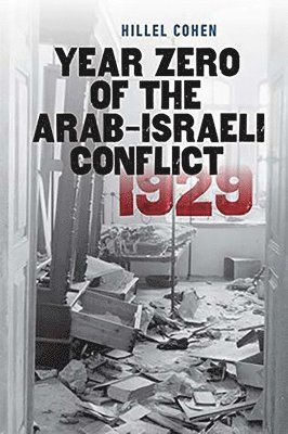 Year Zero of the Arab-Israeli Conflict 1929 1