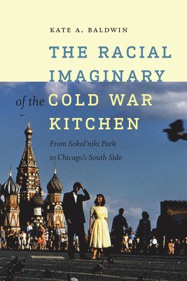 bokomslag Racial Imaginary of the Cold War Kitchen