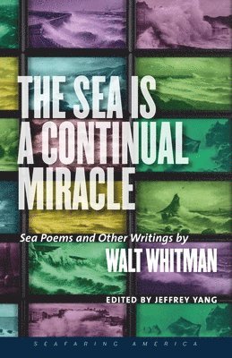 Walt; Yang Whitman, Jeffrey Yang - Sea is a Continual Miracle, Häftad