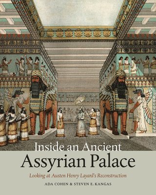 Ada Cohen, Steven E. Kangas - Inside an Ancient Assyrian Palace, Häftad