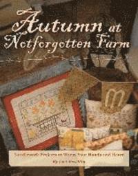 Lori Brechlin - Autumn at Notforgotten Farm: Needlework Projects to Warm Your Hands and Heart, Häftad