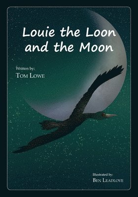 Tom Lowe - Louie the Loon and the Moon, Häftad
