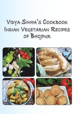 Vidya Sinha - Vidya Sinha's Cookbook Indian Vegetarian Recipes of Bhojpur, Häftad