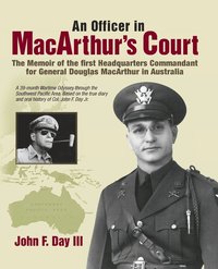 bokomslag An Officer in MacArthur's Court. a Memoir of the First Headquarters Commandant for General Douglas MacArthur in Australia.