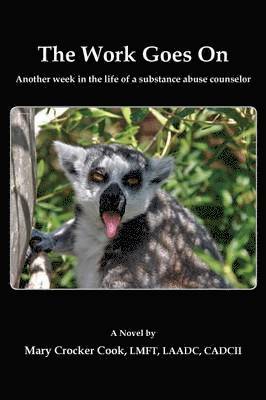 Work Goes On. Another Week in the Life of a Substance Abuse Counselor