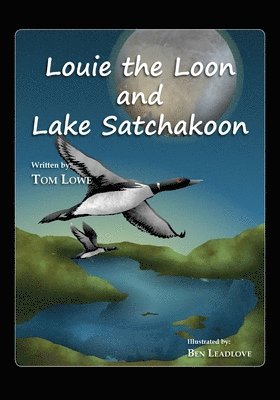 Tom Lowe - Louie the Loon and Lake Satchakoon, Häftad