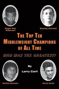 bokomslag The Top Ten Middleweight Champions of All Time