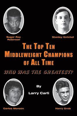 The Top Ten Middleweight Champions of All Time 1