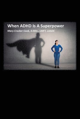 Mary Crocker Cook - When ADHD is a Superpower, Häftad