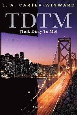 Ja Carter-Winward, J. a. Carter-Winward - TDTM (Talk Dirty To Me): (Talk Dirty to Me), Häftad