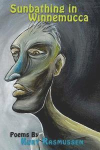 Kurt Rasmussen - Sunbathing in Winnemucca, Häftad