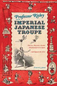 bokomslag Professor Risley and the Imperial Japanese Troupe